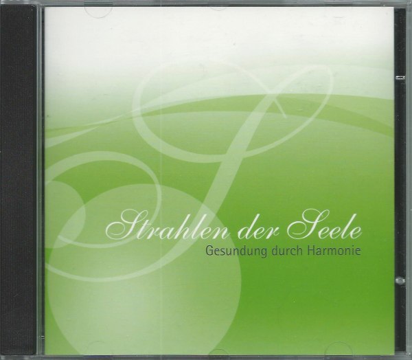 »Strahlen der Seele« Audio-CD 1: Gesundung durch Harmonie