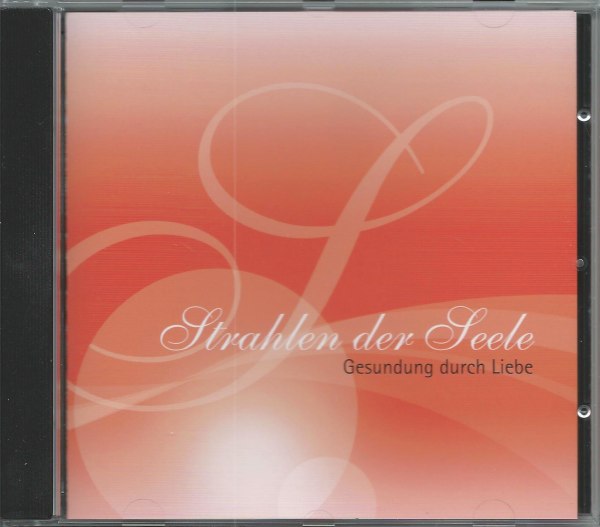 »Strahlen der Seele« Audio-CD 2: Gesundung durch Liebe