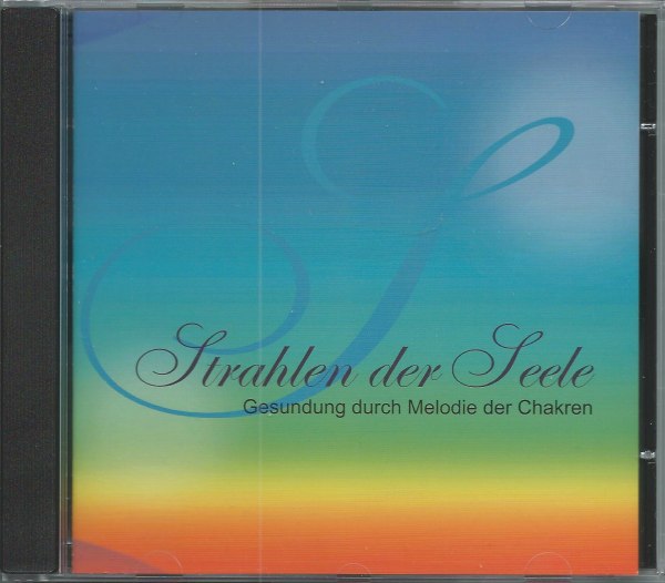 »Strahlen der Seele« Audio-CD 4: Gesundung durch Melodie der Chakren